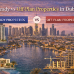 Ready vs Off-Plan Properties in Dubai